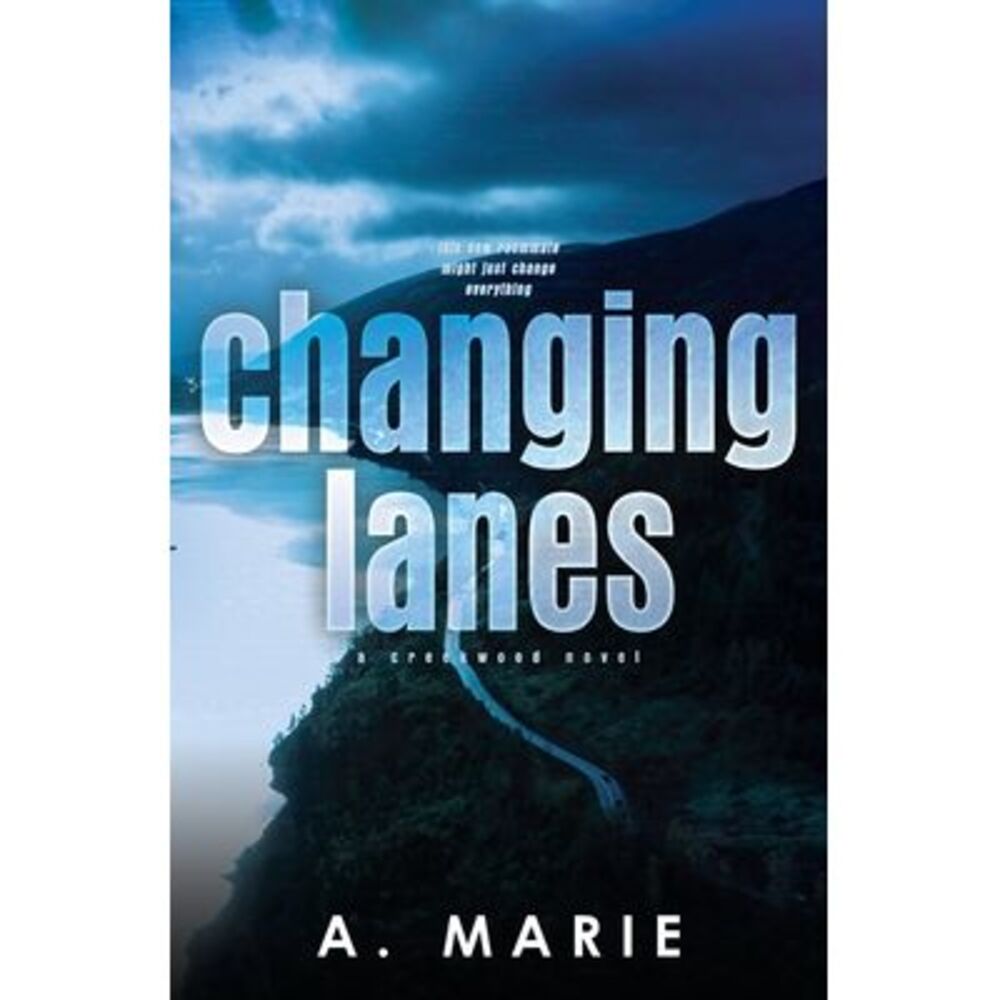 Changing Lanes Discreet Cover: A Creekwood Novel -- A. Marie